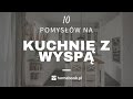 Jak urzdzi kuchni z wysp  10 pomysw aranacja wntrz projekty