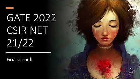 GATE 2022 CSIR NET 21/22 FINAL ASSAULT