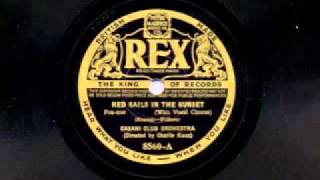 Video thumbnail of "Red Sails In The Sunset by the Casini Club Orchestra (Charlie Kunz), George Barclay vocal, 1936"