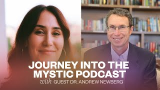 Neuroscience of Spiritual Connection with Dr. Andrew Newberg | Journey Into The Mystic Podcast