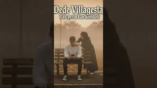 Tak perlu kau kembali - Dede villagesta || OFFICIAL MUSIC VIDEO. #laguviral #lagugalau #fyp