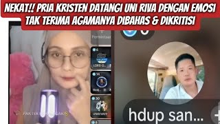 NEKAT!! Pria Kristen Datangi Uni Riva Dengan Emosi Tak Terima Agamanya Dibahas \u0026 Dikritisi 