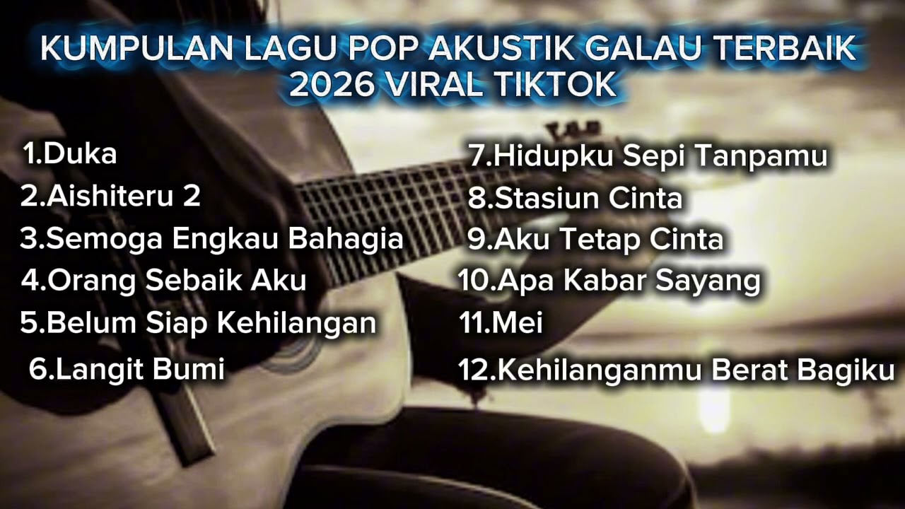 KUMPULAN LAGU POP AKUSTIK GALAU TERBAIK 2026 VIRAL TIKTOK