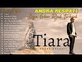 Download Lagu Jika Kau Bertemu Aku Begini -TIARA- Andra Respati Full Album 2022