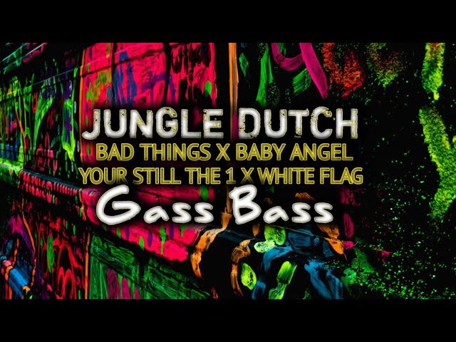 Gas Tipis Breakdutch DJ. Bad Things X Baby Angel X Your Still The One X White Flag Jungle Dutch class=