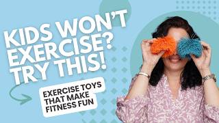 Exercise Toys That Make Fitness More Fun for Kids