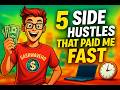 5 Side Hustles That Paid Me Fast (No Experience Needed)