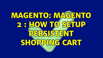 Magento: Magento 2 : How to Setup Persistent Shopping cart