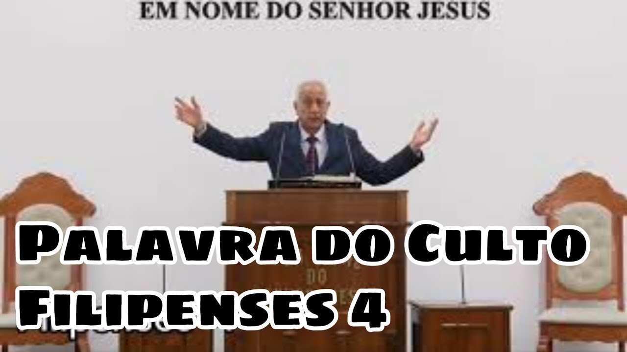 PALAVRA SANTO CULTO ONLINE A DEUS CCB BRÁS/CONGREGAÇÃO CRISTA NO BRASIL PALAVRA DE HOJE FILIPENSES 4