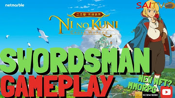 SWORDSMAN GAMEPLAY | NI NO KUNI : CROSS WORLDS | NEW POSSIBLE NFT GAME|MOBILE VERSION | MMORPG
