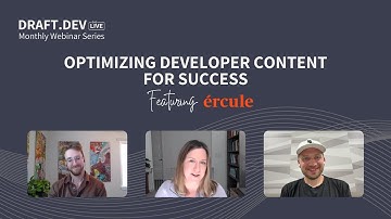 Optimizing Developer Content For Success | Draft.dev Monthly Webinar Series