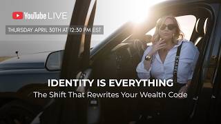Identity is  Everything | The Shift that Rewrites Your Wealth Code
