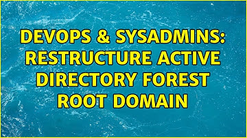 DevOps & SysAdmins: Restructure Active Directory Forest Root Domain (2 Solutions!!)