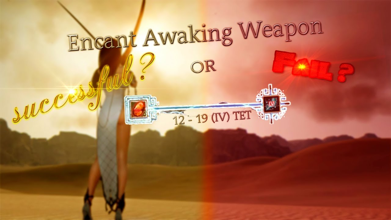 Bdo Enchant Boss Awakeing weapon 0-19 TET? Successful or Fail?