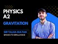 gravitation | LEC-14 | A2-Level Physics 9702 | Basics to Brilliance | Sir Talha | 10th NOV