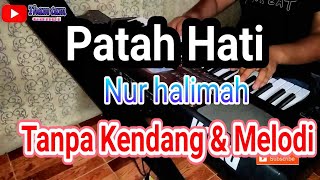 PATAH HATI  Karaoke - Tanpa Kendang & Tanpa Melodi
