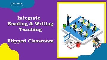8 Integrate Reading & Writing Teaching Using Flipped Classrooms