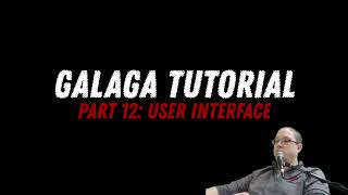 Galaga Tutorial Part 12