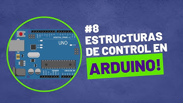 8. Estructuras de control en Arduino