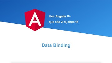 [Học Angular 8+ Project Based] Bài 5: Data Binding