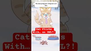 Cat Flirts With An Owl