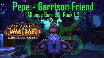 Warlords of Draenor - Pepe Garrison Friend