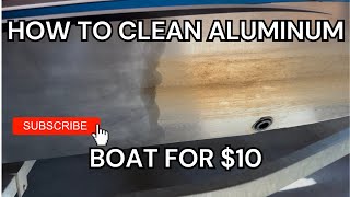 How to clean the sides of your aluminum boat for $10 ! (NO powdery / chalky finish)
