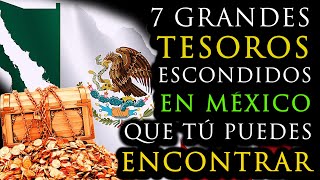 LOS 7 GRANDES TESOROS ENTERRADOS en MÉXICO que  TODAVÍA TÚ Puedes ENCONTRAR Organizando Expedicion