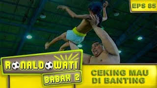 Ceking Mau Di Banting Sama Sumo -  Ronaldowati Babak 2 Eps 85 Part 2