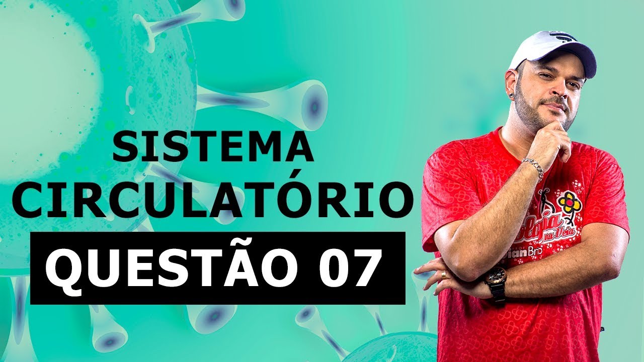 SISTEMA CIRCULATÓRIO – LISTA 22 – QUESTÃO 7