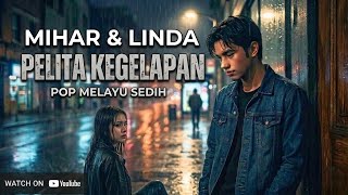 Pelita Kegelapan - Mihar & Linda | Lagu Melayu Paling Sedih Bikin Meneteskan Air Mata