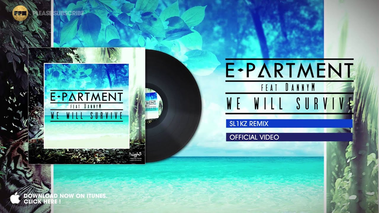 E - Partment feat. Danny M - We will Survive (Sl1kz Remix)