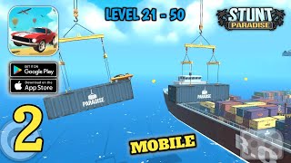 Stunt Paradise - Level 21 to 50 - Mobile Gameplay Walkthrough (Android,IOS) Part 2