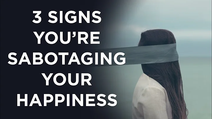 3 Clear Signs You're Sabotaging Your Own Happiness