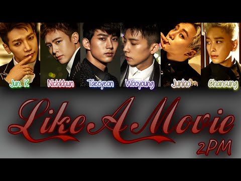 2PM (투피엠) - Like A Movie (영화처럼) [Colour Coded Lyrics/Han/Rom/Eng]