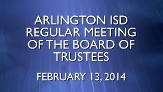 2014-02-13 Arlington ISD Regular Meeting of the Board of Trustees