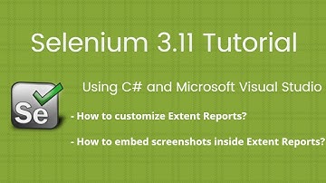 17. How to customize Extent Reports and embed Screenshots: Selenium 2018 Tutorial C# Visual Studio