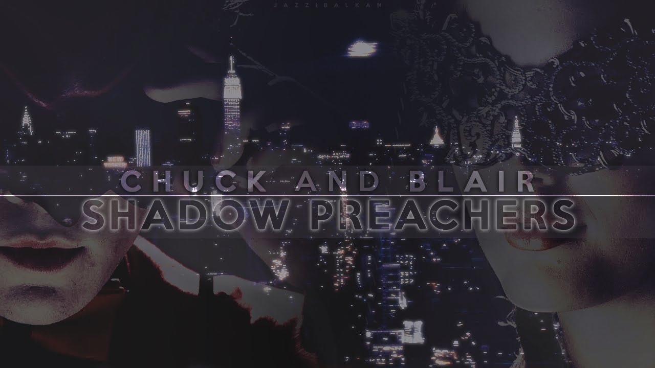 Chuck & Blair | Shadow Preachers