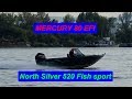 NorthSilver 520 Fish Sport +Mercury F 80  EFI . Тестирование на воде.