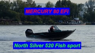 NorthSilver 520 Fish Sport +Mercury F 80  EFI . Тестирование на воде.