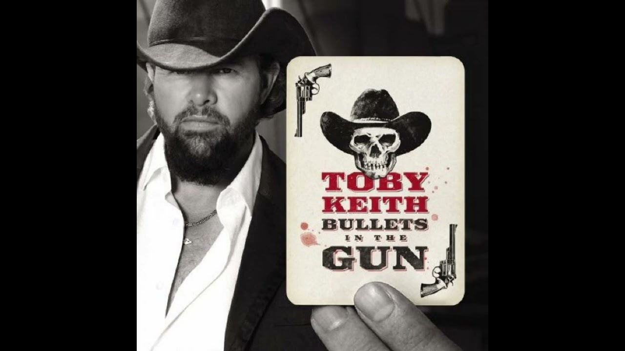 Bullets in the Gun - Toby Keith