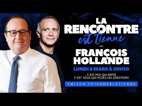 "La Rencontre est tienne"  avec François Hollande- 08/03/2021 - Samuel Etienne VOD