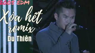 Xóa Hết Remix - Du Thiên - Nước Mắt Đổi Lấy Nụ Cười 2005 Edm