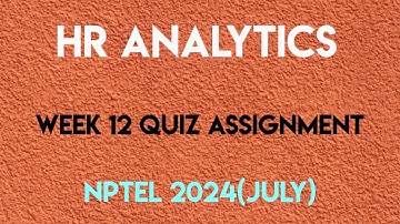 HR Analytics Week 12 Quiz Assignment Solution | NPTEL 2024 (July) | SWAYAM 2024 |