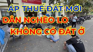 ÁP GIÁ ĐẤT MỚI - DÂN NGHÈO LO KHÔNG CÓ ĐẤT Ở