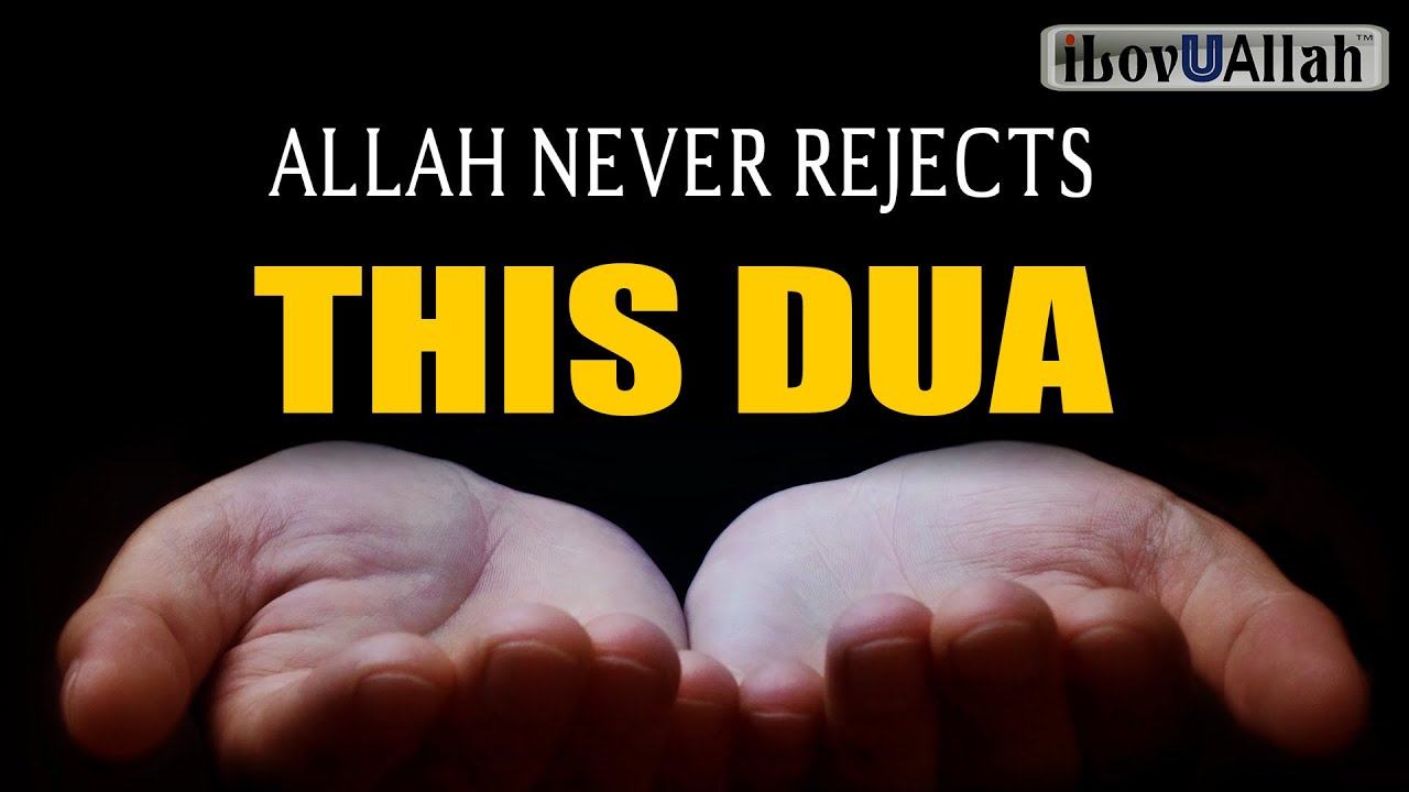 ALLAH NEVER REJECTS THIS DUA - YouTube