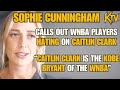 SOPHIE CUNNINGHAM CALLS OUT WNBA PLAYERS HATING on CAITLIN CLARK "she the KOBE BRYANT of the league"