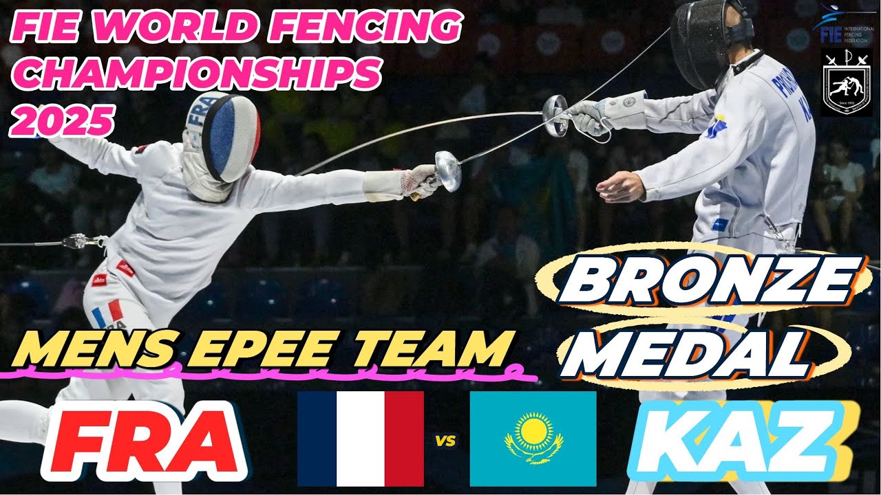 2025 🇬🇪【世界劍擊錦標賽 格魯吉亞】男重 團體「BRONZE MEDAL MATCH」KAZAKHSTAN 🇰🇿 VS 🇫🇷 FRANCE