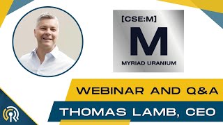 Celebrity Myriad Uranium (M) CEO Thomas Lamb Deep Dive into Myriad's 1,800 km2 Uranium Exploration Option Wealth