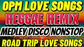 TOP HITS TAGALOG REGGAE REMIX | NONSTOP DISCO REGGAE MIX LOVE SONGS | RELAXING REGGAE ROAD TRIP NEW